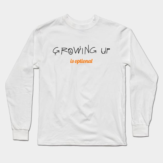 Growing Up Is Optional Long Sleeve T-Shirt by WildRedBerries